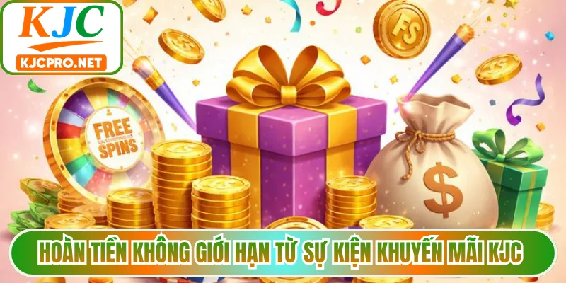 Hoàn tiền không giới hạn từ sự kiện khuyến mãi KJC