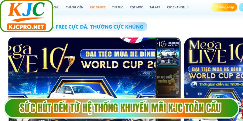 Sức hút đến từ hệ thống khuyến mãi KJC toàn cầu